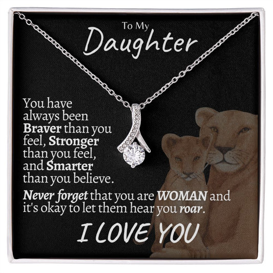 Alluring Beauty Necklace - To My Braver Stronger Smarter Daughter - You are Woman Let Them Hear You Roar - I Love You