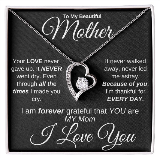 Forever Love Necklace - My Beautiful Mother Her Love Never Gave Up Never Walked Away- I Love You Gift